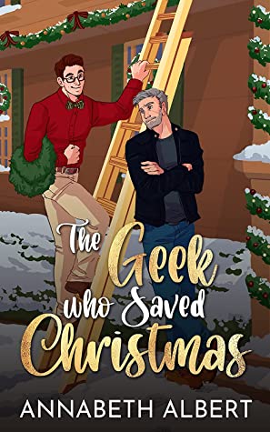 Cover for The Geek Who Saved Christmas by Annabeth Albert