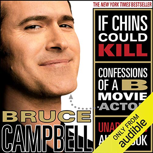 Cover for If Chins Could Kill: Confessions of A B Movie Actor by Bruce Campbell